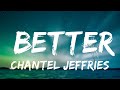 Chantel Jeffries - Better (lyrics / Lyric Video) Ft. Vory  Blocboy Jb | Top Best Songs