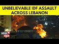 Israel Lebanon Wat | At Least 40 Killed As Israel Continues To Pound Lebanon | Israel War | N18G