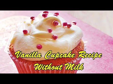 Vanilla Cupcake Recipe Without Milk Vanilla Cupcake Recipe Without Milk