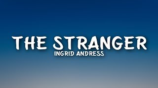 Ingrid Andress - The Stranger (Lyrics)