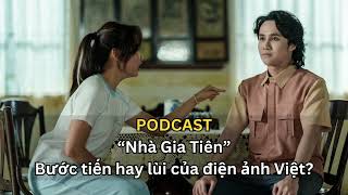 Podcast | Nhà Gia Tiên - Bước tiến hay lùi của điện ảnh Việt Nam?