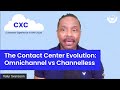 The Contact Center Evolution: Omnichannel vs. Channelless