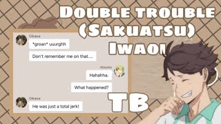 Haikyuu texts:  Double trouble  (Sakuatsu) Iwaoi