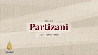 Partizani - 4. epizoda: Partizani