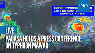 LIVE: PAGASA holds a press conference on Typhoon Mawar