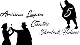 Arsène Lupin contre Sherlock Holmes 🎧 Ep.1 Ch.5 [ Livre audio ]