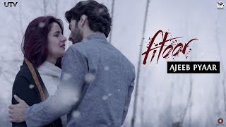Ajeeb Pyaar | Fitoor | In Cinemas Feb 12