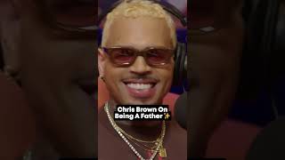 Chris Brown On Being A Father