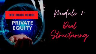 Private Equity Deal Structuring - Perspectives, Myths & Complexities [ Module 8 ]