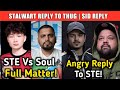 STE VS SOUL FULL MATTER | STALWART ESPORTS TROLLING SOUL | THUG ANGRY REPLY STE | GOLDY BHAI REPLY