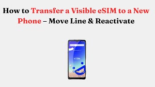 How to Transfer a Visible eSIM to a New Phone – Move Line & Reactivate