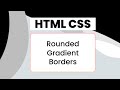 Gradient Rounded Borders - CSS Tips and Tricks