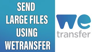 How To Send Files Through WeTransfer 2021 | Use WeTransfer To Send Large Files | WeTransfer.com