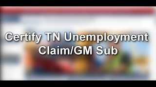 Certify TN Unemployment Claim \u0026 GM Sub Walkthrough