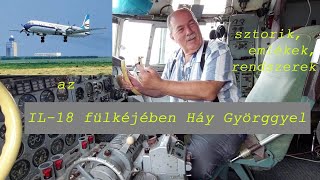 Beszélgetés az IL-18 fülkéjében Háy Györggyel: sztorik, emlékek, rendszerek