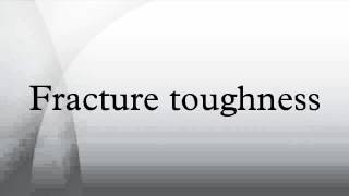 Fracture toughness