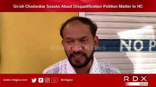 Girish Chodankar Speaks About Disqualification Petition Matter In HC