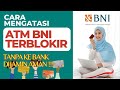 Cara Mengatasi ATM BNI Terblokir Tanpa Harus Ke Bank‼️ 100% Dijamin Aman