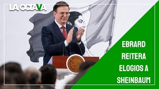 VIMOS en SHEINBAUM una MUJER de ESTADO; ESTAMOS en BUENAS MANOS: EBRARD