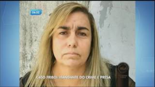 Polícia prende mulher que mandou matar diretor da Friboi