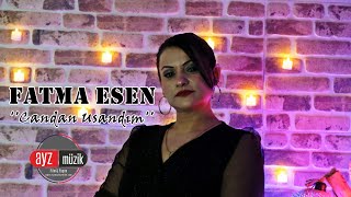 Fatma Esen - Candan Usandım