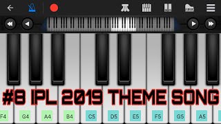 IPL 2019 THEME SONG || PIANO || BY - ABHISHEK AGRAWAL