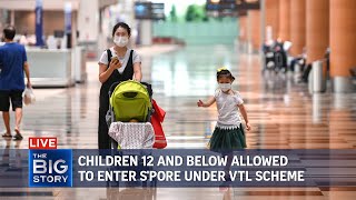 Children 12 and younger allowed to enter S'pore under vaccinated travel lanes | THE BIG STORY