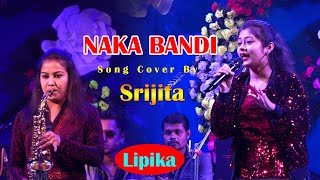Naka Bandi - Song Cover By Srijita & Saxophone Cover By Lipika - Naka Bandi Stage Program 2022