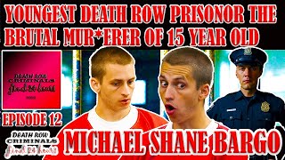 Death Row Criminals Final 24 Hours | Podcast | Episode 12 | Michael Bargo Youngest in Death Row