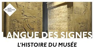 LSF | L'histoire du musée | Le MBALyon pour les sourds et malentendants