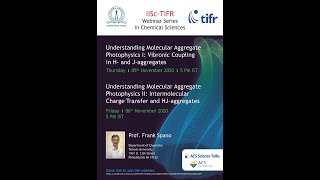 IISc-TIFR Joint Chemical Sciences Webinar (Understanding Molecular Aggregate Photophysics I)