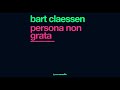 Bart Claessen - Persona Non Grata (Original Mix)