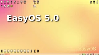 🐧️ EasyOS 5.0 😉️👍️