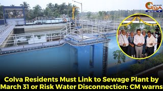 Colva Residents Must Link to Sewage Plant by March 31 or Risk Water Disconnection: CM warns