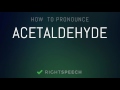 Acetaldehyde - How to pronounce Acetaldehyde