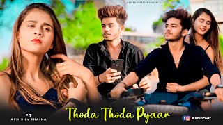Thoda Thoda Pyar Hua || Ashish & Shaina || Latest Cute Love Story 2021 ☆☆☆