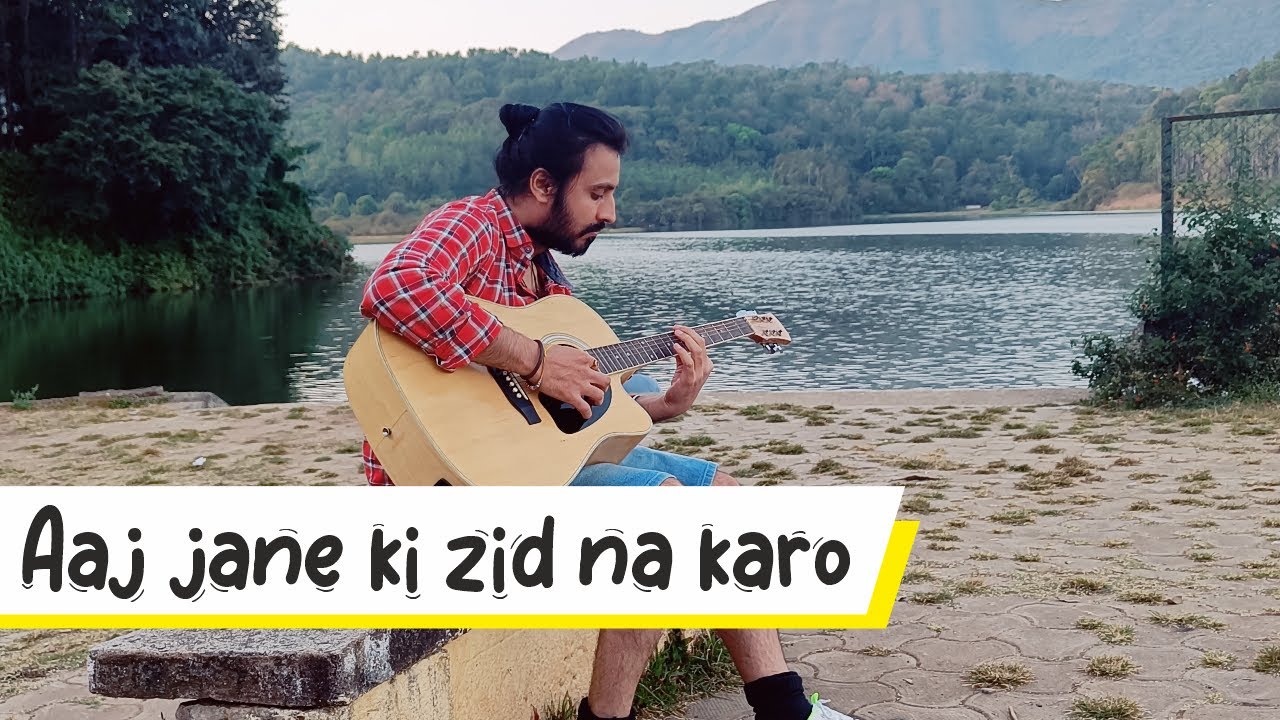 Aaj Jane Ki Zid Na Karo | Cover Song | Arijit Singh | Aadii Sattva ...