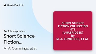 Short Science Fiction Collection 078… by M. A. Cummings, et al. · Audiobook preview