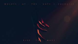 Wolves At The Gate - Kiss The Wave