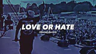 Love Me Or Hate Me (Slowed+Reverb) #sidhumoosewala @SidhuMooseWalaOfficial