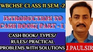 Cash book Class 11 WBCHSE SEM -2 detailed discussion from basic with practical problems & solutions.