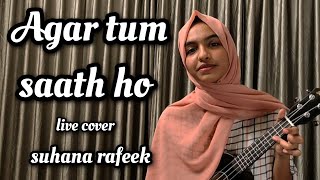 Agar tum saath ho | thamasha | ukulele cover version |live singing |suhana rafeek