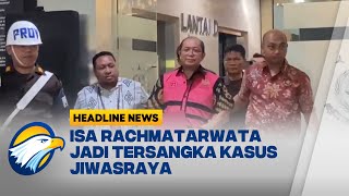 [HEADLINE NEWS, 07/02] Kejagung Menetapkan Isa Rachmatarwata jadi Tersangka Kasus Jiwasraya