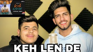 Keh Len De (Official Video) Kaka | Kaka New Song | Latest Punjabi Songs 2021 |    @Chiragkhuranasinger