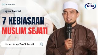 [live] Kajian Tauhid ® 7 Kebiasaan Muslim Sejati | Ustadz Acep Taufik Ismail