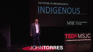 The Future of Archaeology is Indigenous | John Torres | TEDxMSJC
