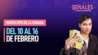 Horóscopo de la semana: Del 10 al 16 de febrero | Señales con Jhan Sandoval