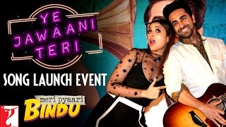 Ye Jawaani Teri - Song Launch Event | Ayushmann Khurrana | Parineeti Chopra | Meri Pyaari Bindu