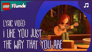 I LIKE YOU JUST THE WAY THAT YOU ARE 🎸🙌🎤👫💗  | #LyricVideo   | LEGO® Friends: The Next Chapter