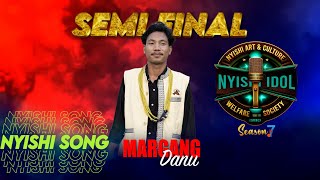 MARGANG DANU | SEMI FINAL | NYISHI SONG | NYISHI IDOL 7